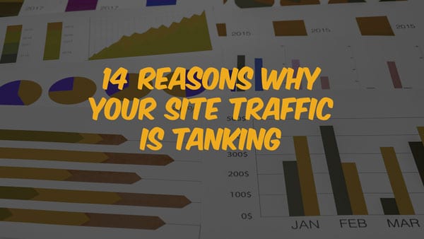 14 reasons why your site traffic is tanking